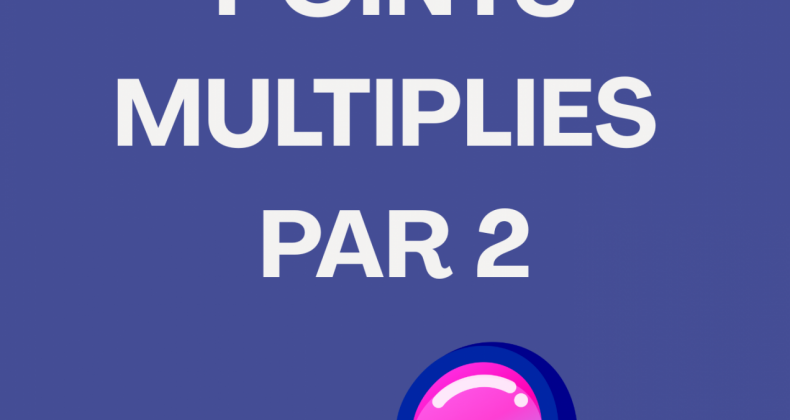 POINTS MULTIPLIÉS PAR 2