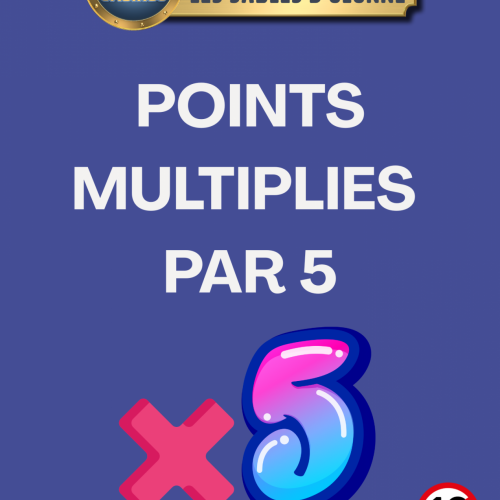 POINTS MULTIPLIÉS PAR 5