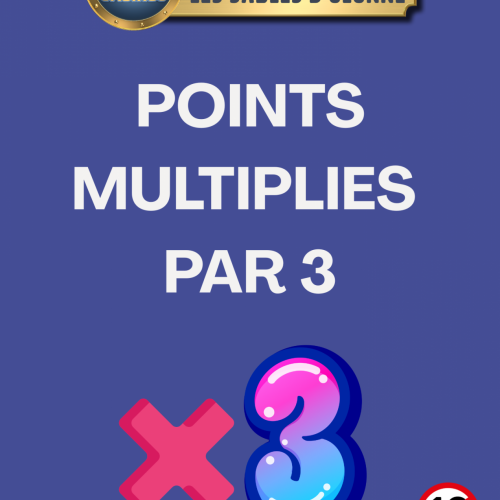 POINTS MULTIPLIÉS PAR 3
