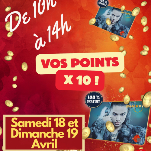 Vos points multipliés X10 !!!