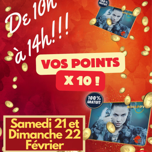 Vos points multipliés X10 !!!
