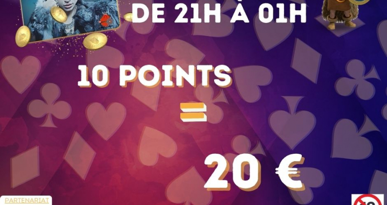 10pts = 20 €  de 21h à 01h