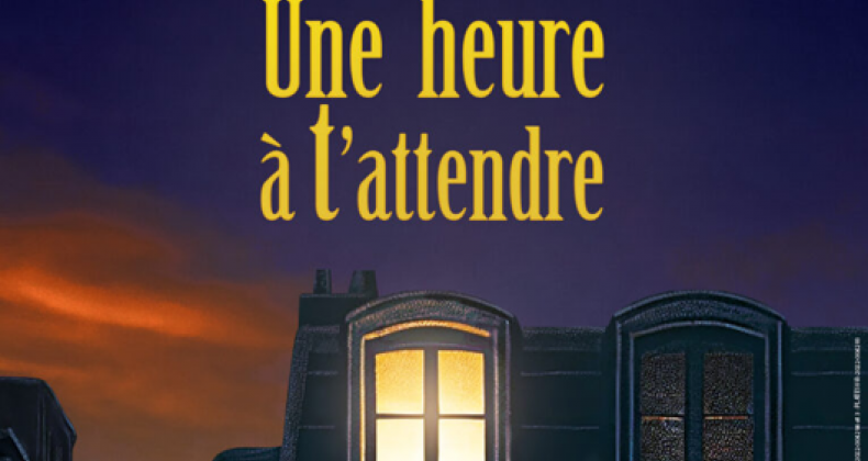 UNE HEURE A T'ATTENDRE