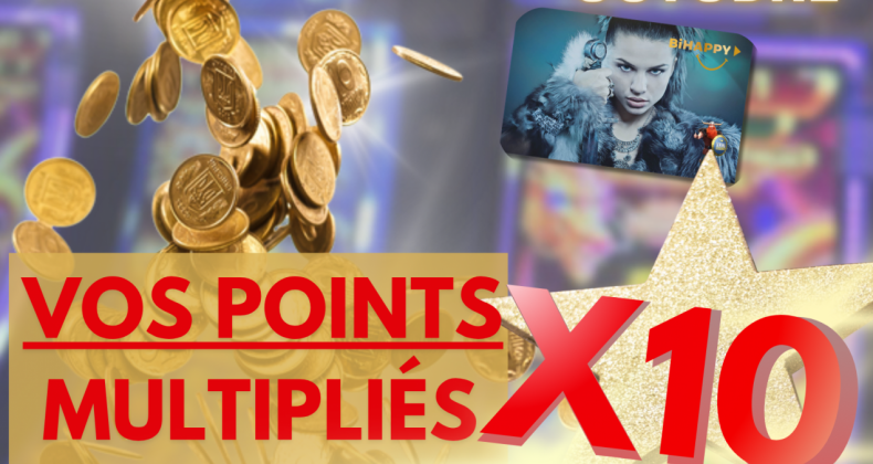 Vos points de fidélité x 10!!!