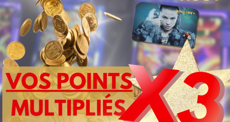Vos points de fidélité x 3!!!