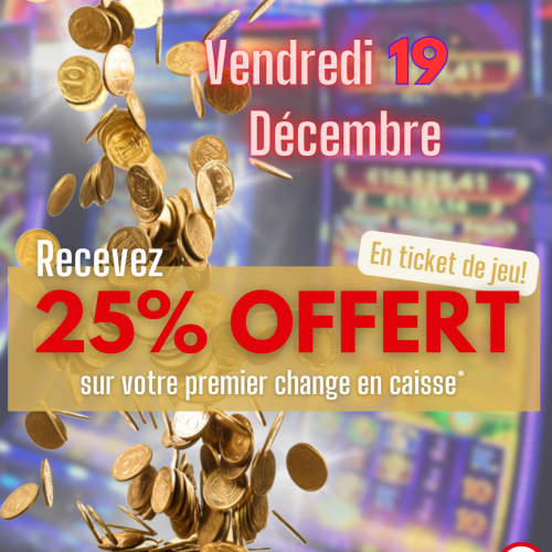 25% de ticket de jeu offert!!!