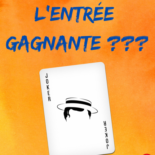 Entrée Gagnante ???